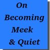 on becoming meek and quiet